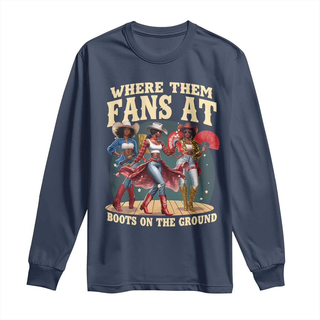 Where Them Fans At Boots On The Ground Black Cowgirl Long Sleeve Shirt TS10 Navy Print Your Wear