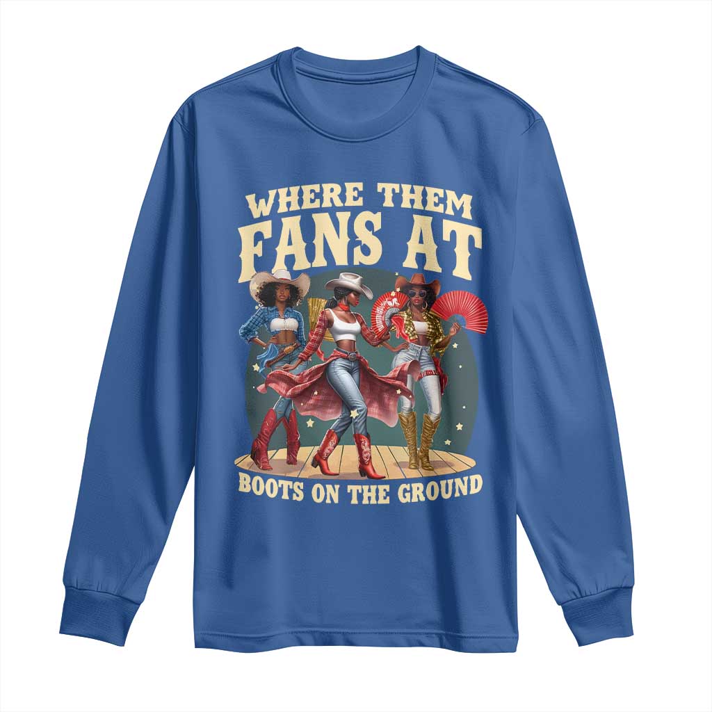 Where Them Fans At Boots On The Ground Black Cowgirl Long Sleeve Shirt TS10 Royal Blue Print Your Wear
