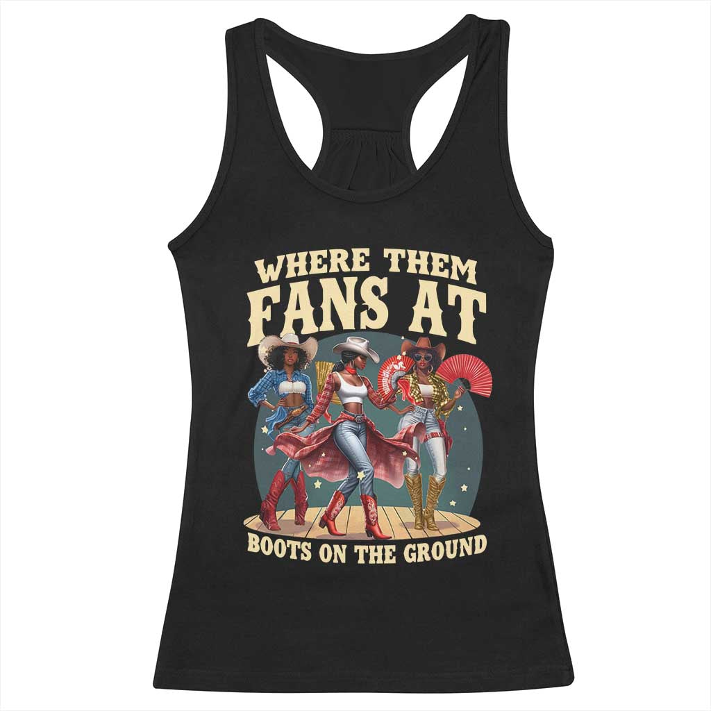 Where Them Fans At Boots On The Ground Black Cowgirl Racerback Tank Top TS10 Black Print Your Wear