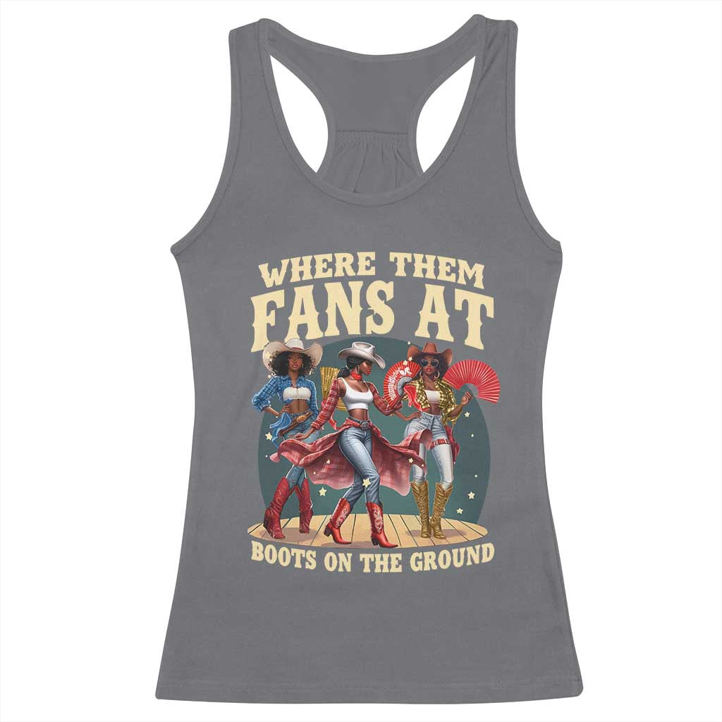 Where Them Fans At Boots On The Ground Black Cowgirl Racerback Tank Top TS10 Charcoal Print Your Wear