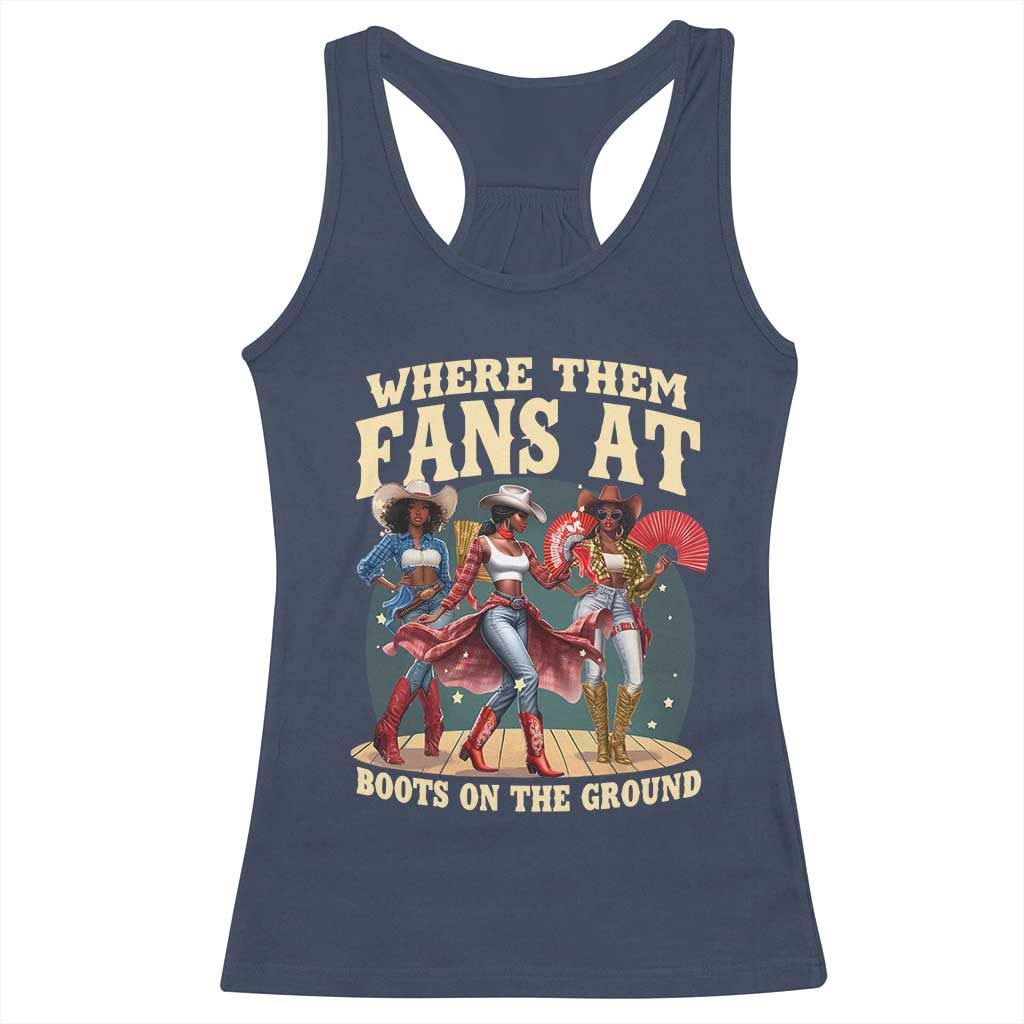 Where Them Fans At Boots On The Ground Black Cowgirl Racerback Tank Top TS10 Navy Print Your Wear