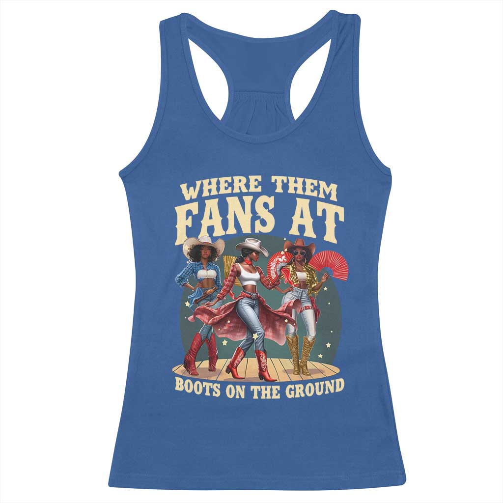 Where Them Fans At Boots On The Ground Black Cowgirl Racerback Tank Top TS10 Royal Blue Print Your Wear