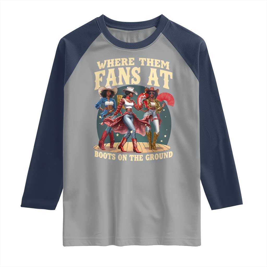 Where Them Fans At Boots On The Ground Black Cowgirl Raglan Shirt TS10 Sport Gray Navy Print Your Wear