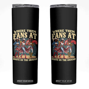 Where Them Fans At Boots On The Ground Black Cowgirl Skinny Tumbler TS10 Black Print Your Wear