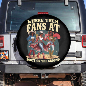Where Them Fans At Boots On The Ground Black Cowgirl Spare Tire Cover TS10 No hole Black Print Your Wear