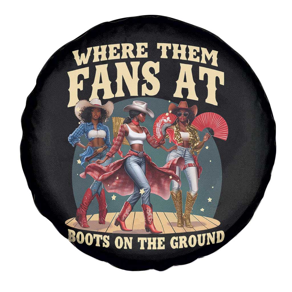 Where Them Fans At Boots On The Ground Black Cowgirl Spare Tire Cover TS10 Print Your Wear