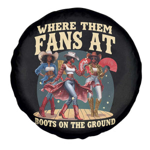 Where Them Fans At Boots On The Ground Black Cowgirl Spare Tire Cover TS10 Print Your Wear