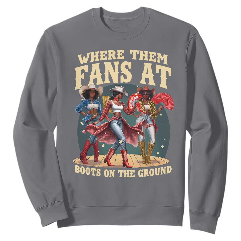 Where Them Fans At Boots On The Ground Black Cowgirl Sweatshirt TS10 Charcoal Print Your Wear