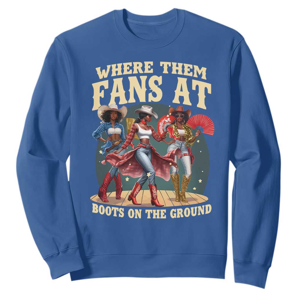 Where Them Fans At Boots On The Ground Black Cowgirl Sweatshirt TS10 Royal Blue Print Your Wear