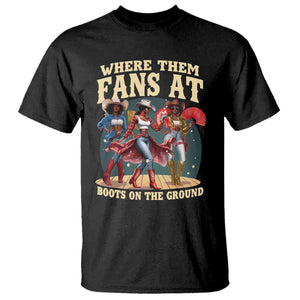 Where Them Fans At Boots On The Ground Black Cowgirl T Shirt TS10 Black Print Your Wear