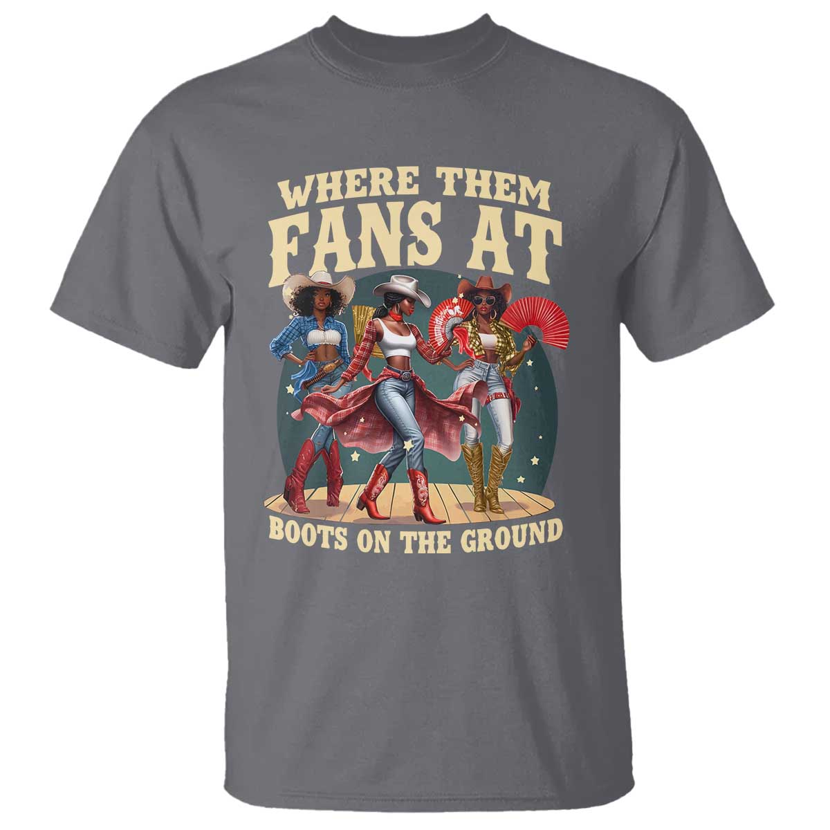 Where Them Fans At Boots On The Ground Black Cowgirl T Shirt TS10 Charcoal Print Your Wear