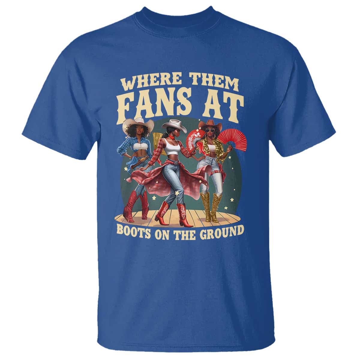 Where Them Fans At Boots On The Ground Black Cowgirl T Shirt TS10 Royal Blue Print Your Wear