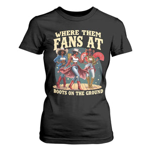 Where Them Fans At Boots On The Ground Black Cowgirl T Shirt For Women TS10 Black Print Your Wear