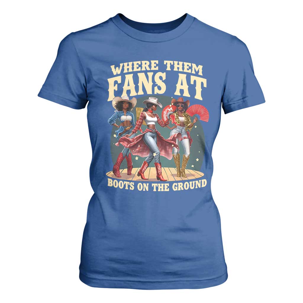 Where Them Fans At Boots On The Ground Black Cowgirl T Shirt For Women TS10 Royal Blue Print Your Wear