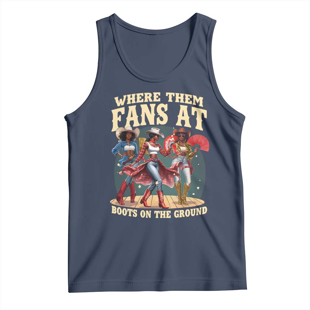 Where Them Fans At Boots On The Ground Black Cowgirl Tank Top TS10 Navy Print Your Wear
