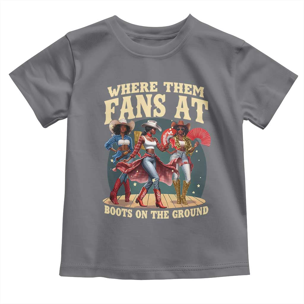 Where Them Fans At Boots On The Ground Black Cowgirl Toddler T Shirt TS10 Charcoal Print Your Wear