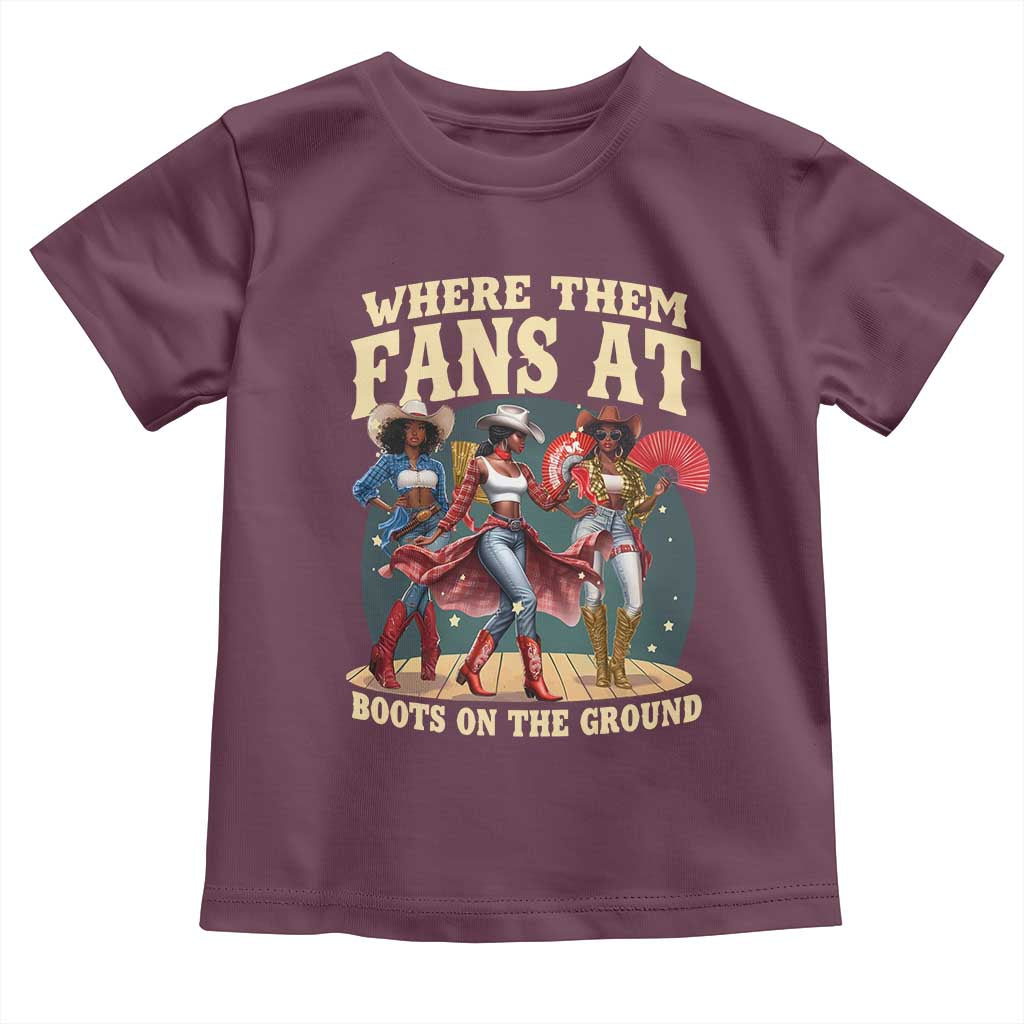 Where Them Fans At Boots On The Ground Black Cowgirl Toddler T Shirt TS10 Maroon Print Your Wear