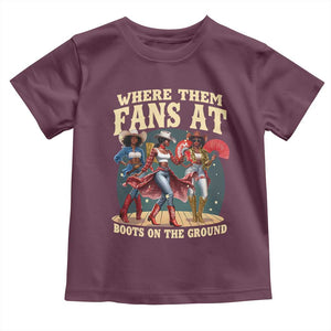 Where Them Fans At Boots On The Ground Black Cowgirl Toddler T Shirt TS10 Maroon Print Your Wear