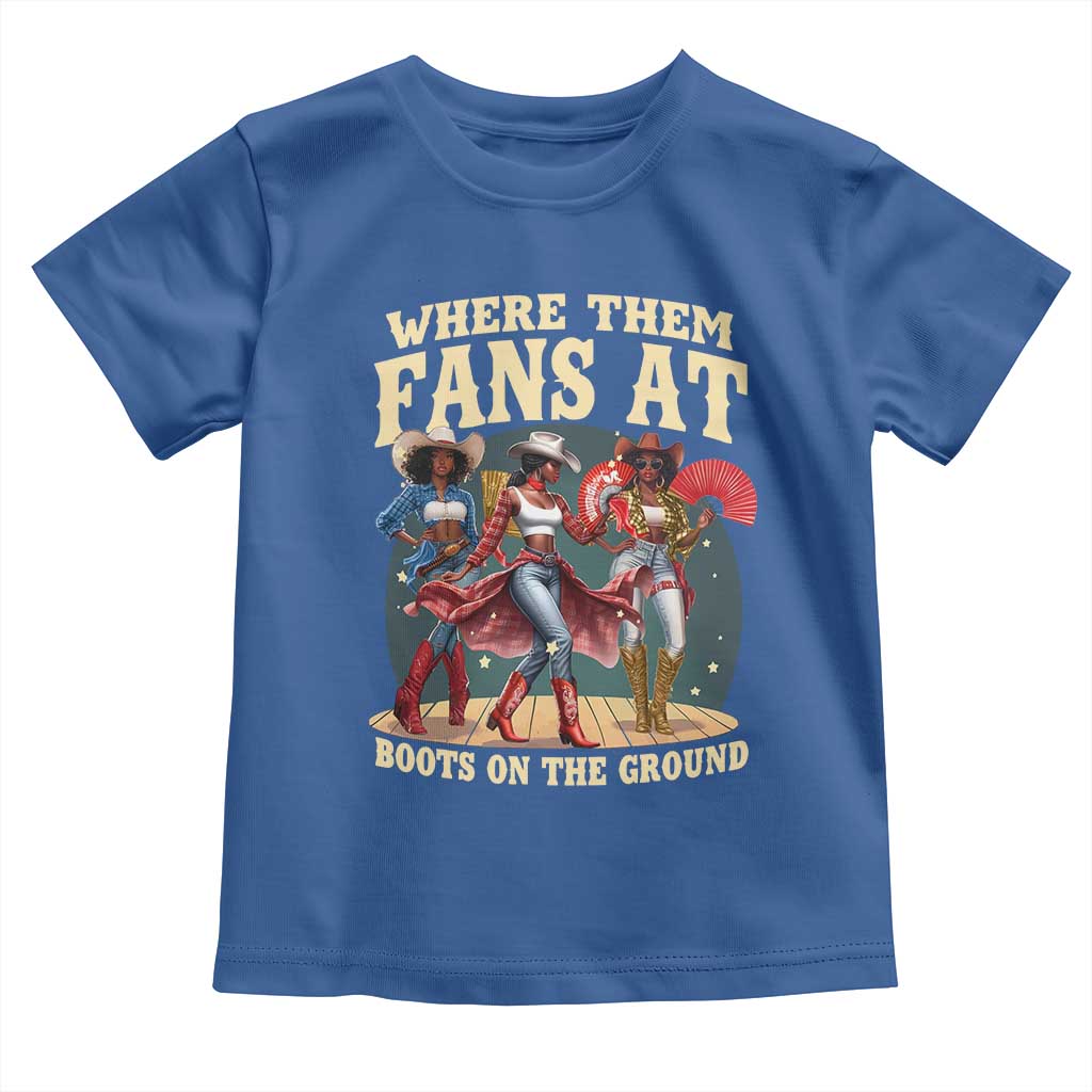 Where Them Fans At Boots On The Ground Black Cowgirl Toddler T Shirt TS10 Royal Blue Print Your Wear