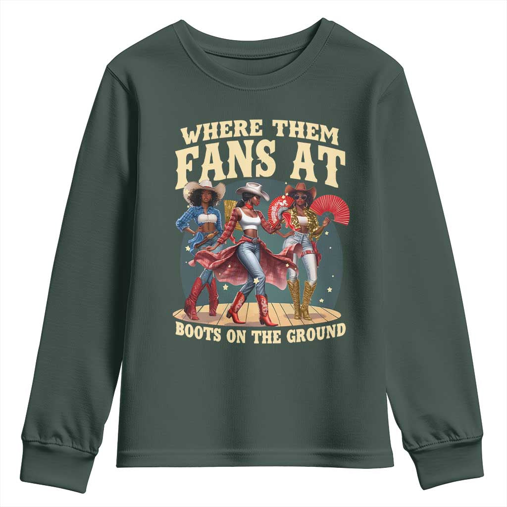 Where Them Fans At Boots On The Ground Black Cowgirl Youth Sweatshirt TS10 Dark Forest Green Print Your Wear