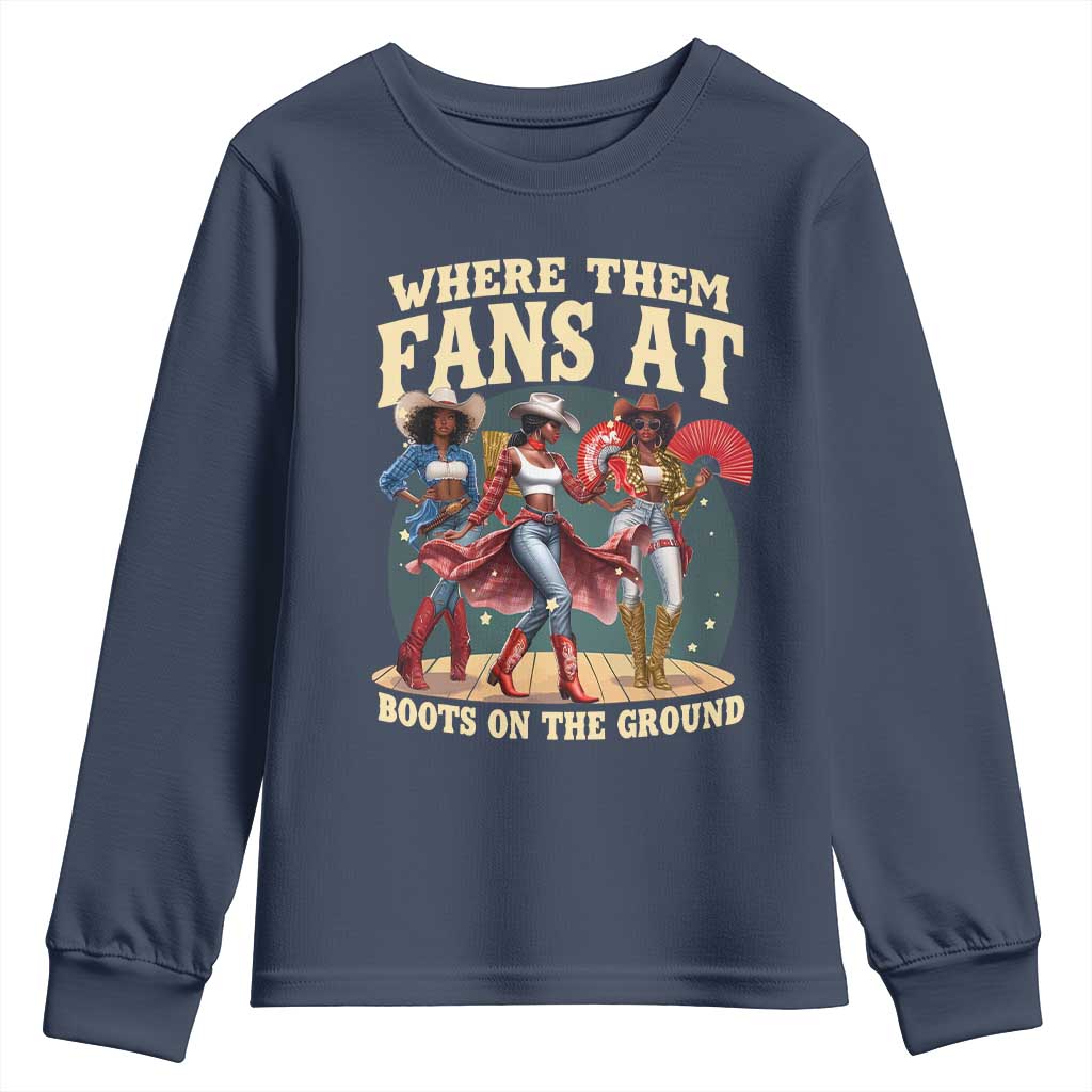 Where Them Fans At Boots On The Ground Black Cowgirl Youth Sweatshirt TS10 Navy Print Your Wear