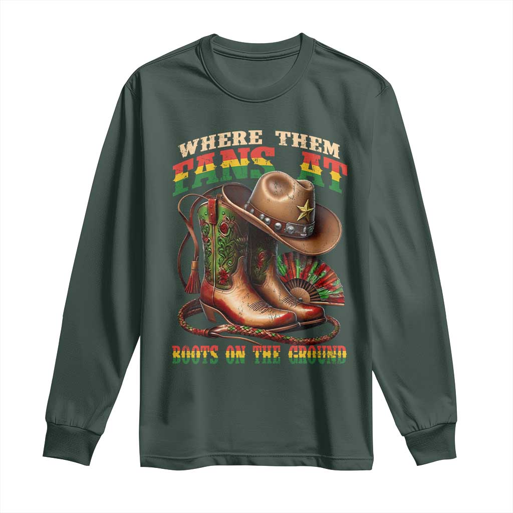 Where Them Fans At Boots On The Ground Long Sleeve Shirt Black Cowgirl Western Pride TS10 Dark Forest Green Print Your Wear