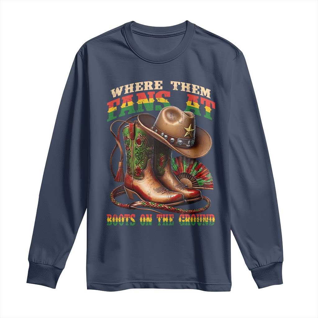Where Them Fans At Boots On The Ground Long Sleeve Shirt Black Cowgirl Western Pride TS10 Navy Print Your Wear