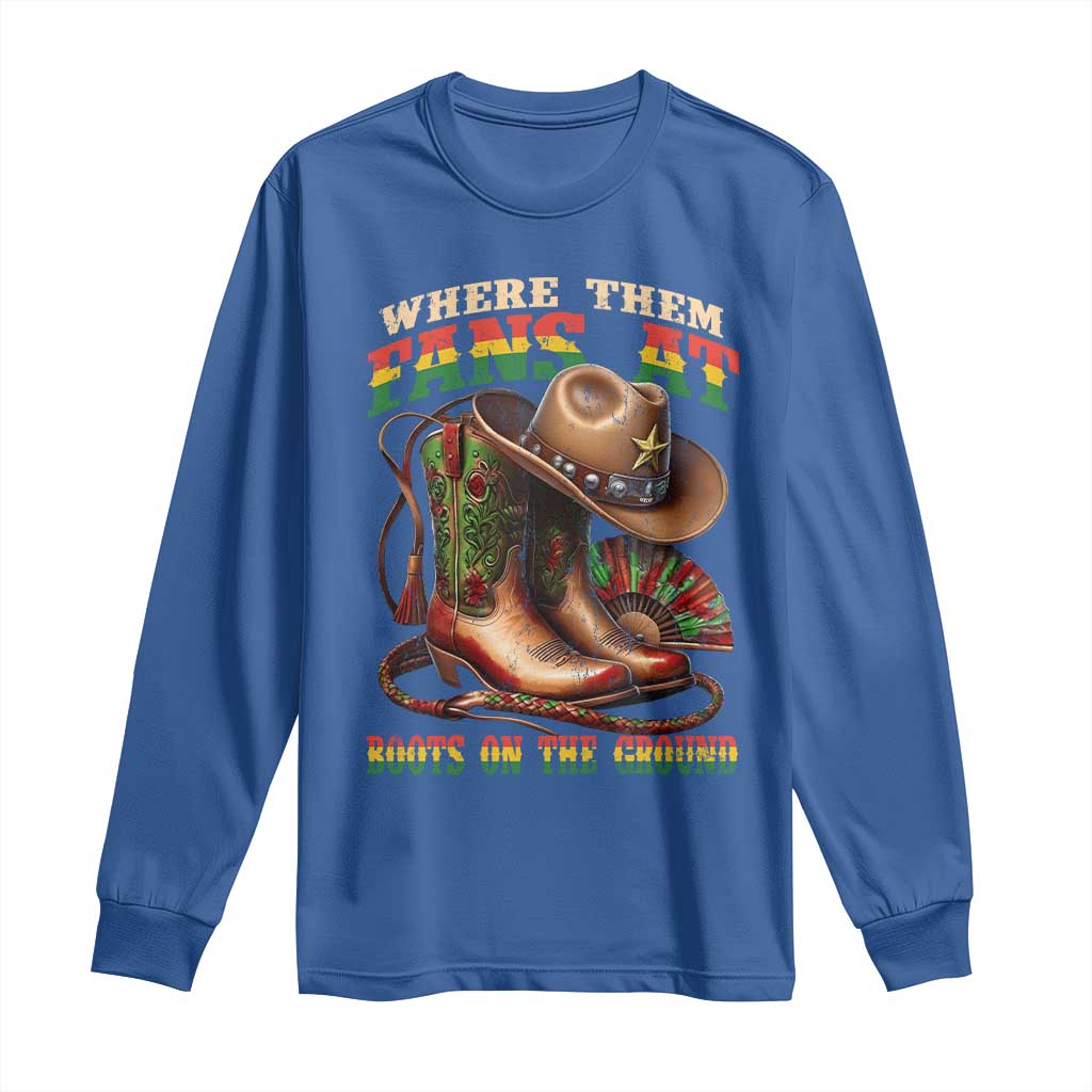 Where Them Fans At Boots On The Ground Long Sleeve Shirt Black Cowgirl Western Pride TS10 Royal Blue Print Your Wear