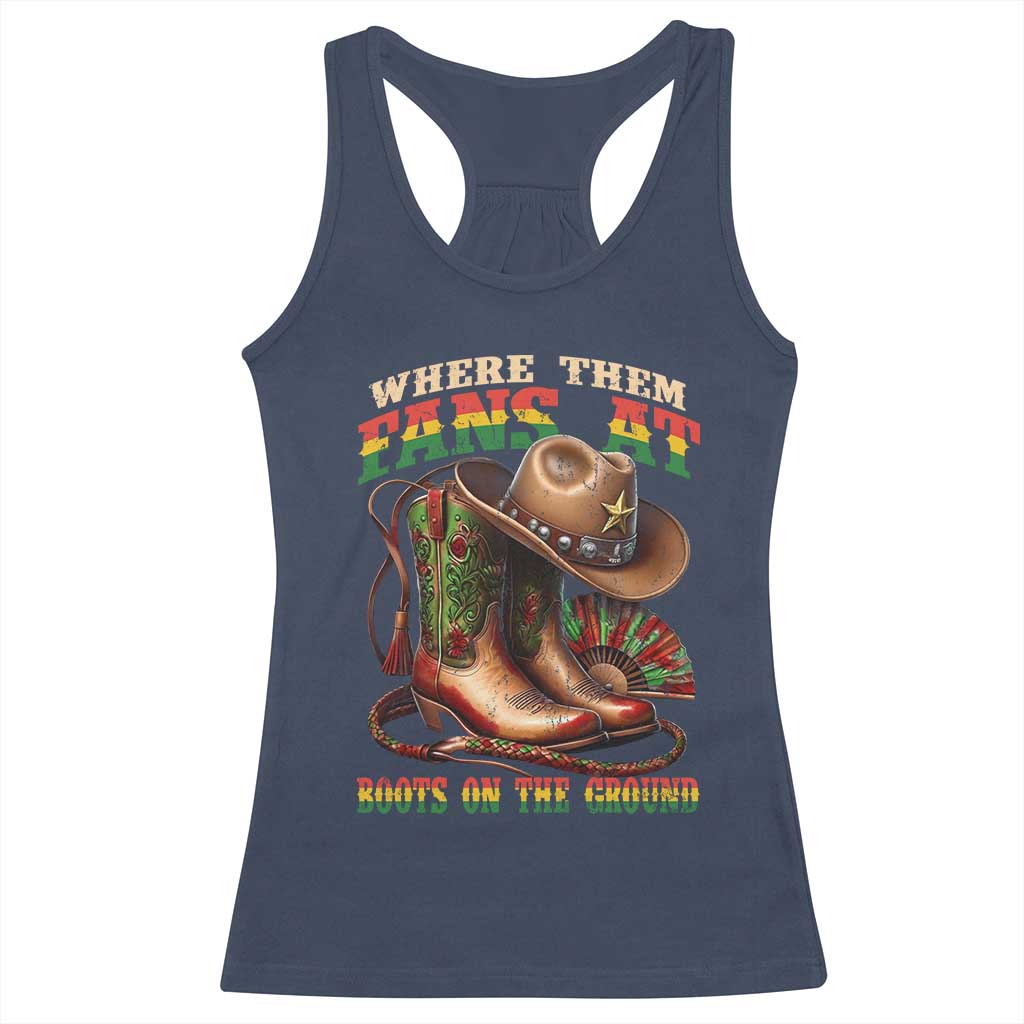 Where Them Fans At Boots On The Ground Racerback Tank Top Black Cowgirl Western Pride TS10 Navy Print Your Wear