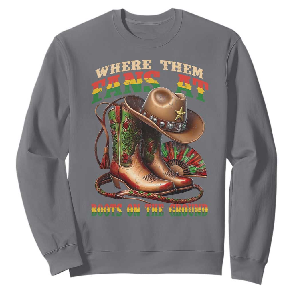 Where Them Fans At Boots On The Ground Sweatshirt Black Cowgirl Western Pride TS10 Charcoal Print Your Wear