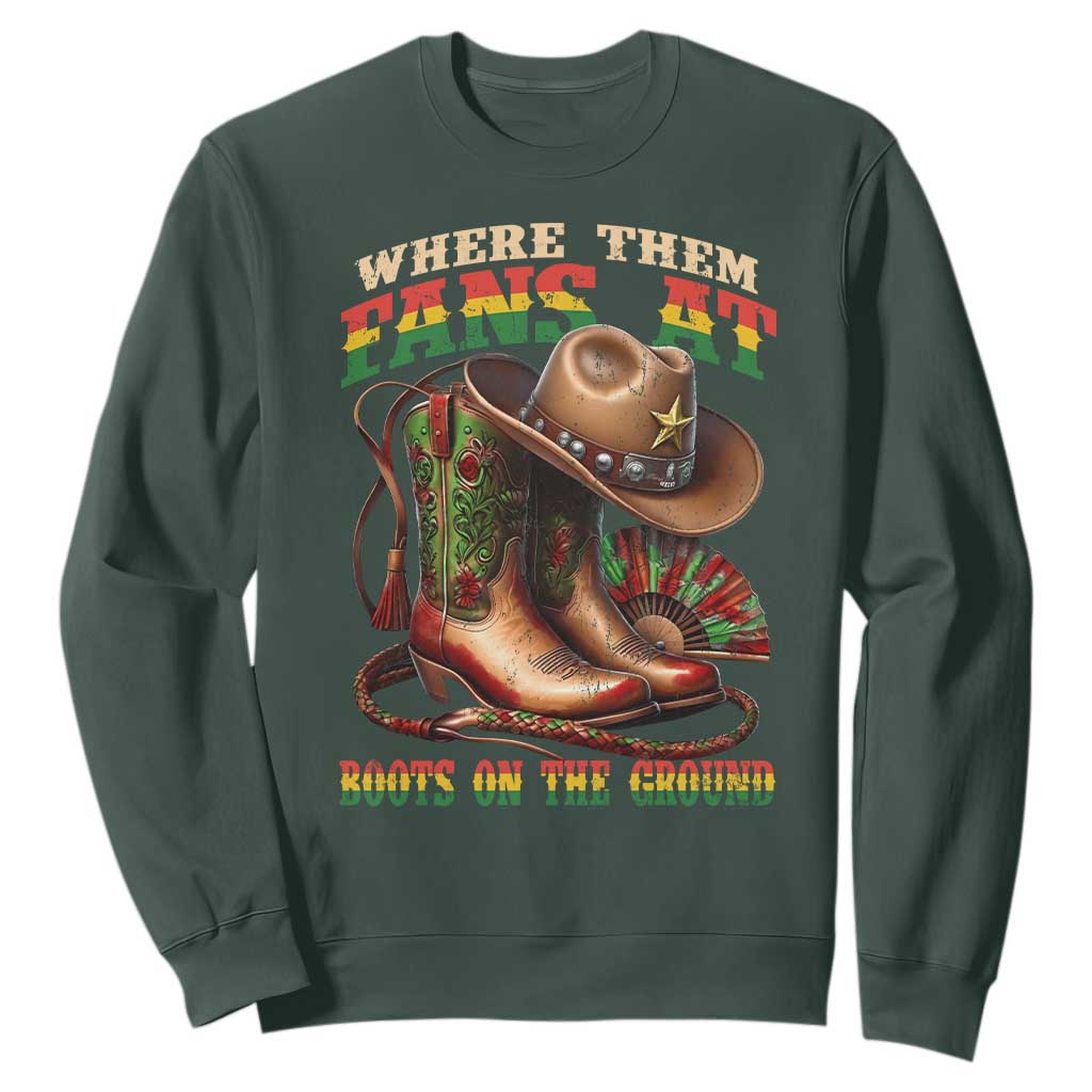 Where Them Fans At Boots On The Ground Sweatshirt Black Cowgirl Western Pride TS10 Dark Forest Green Print Your Wear