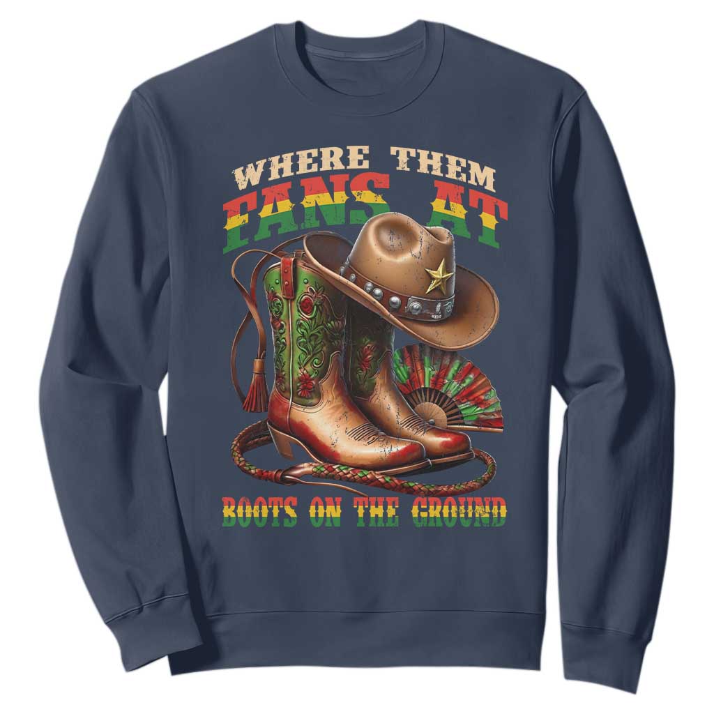 Where Them Fans At Boots On The Ground Sweatshirt Black Cowgirl Western Pride TS10 Navy Print Your Wear