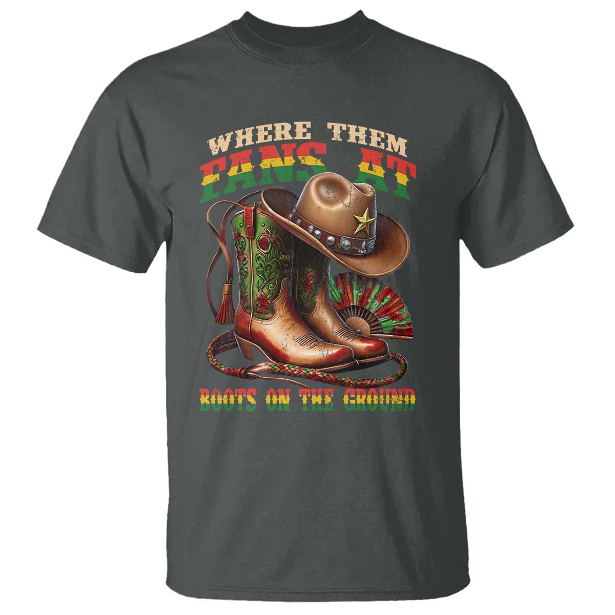 Where Them Fans At Boots On The Ground T Shirt Black Cowgirl Western Pride TS10 Dark Heather Print Your Wear