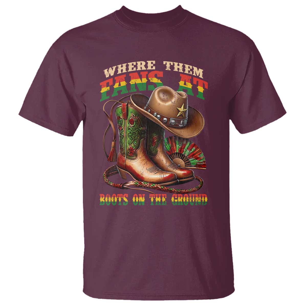Where Them Fans At Boots On The Ground T Shirt Black Cowgirl Western Pride TS10 Maroon Print Your Wear