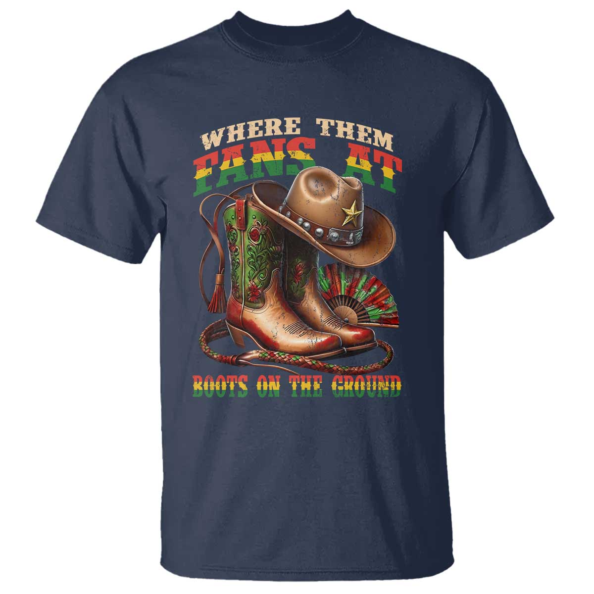 Where Them Fans At Boots On The Ground T Shirt Black Cowgirl Western Pride TS10 Navy Print Your Wear