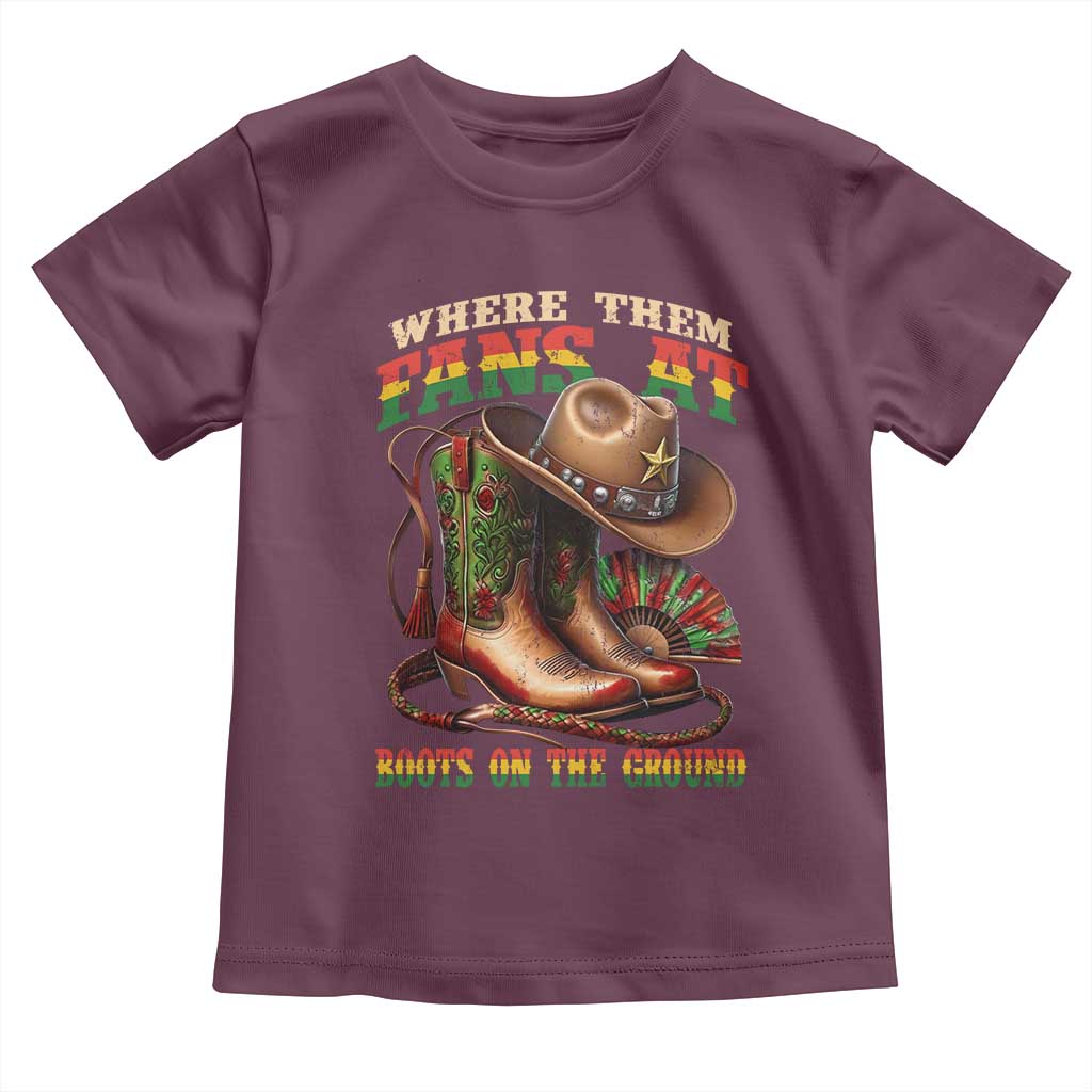 Where Them Fans At Boots On The Ground Toddler T Shirt Black Cowgirl Western Pride TS10 Maroon Print Your Wear