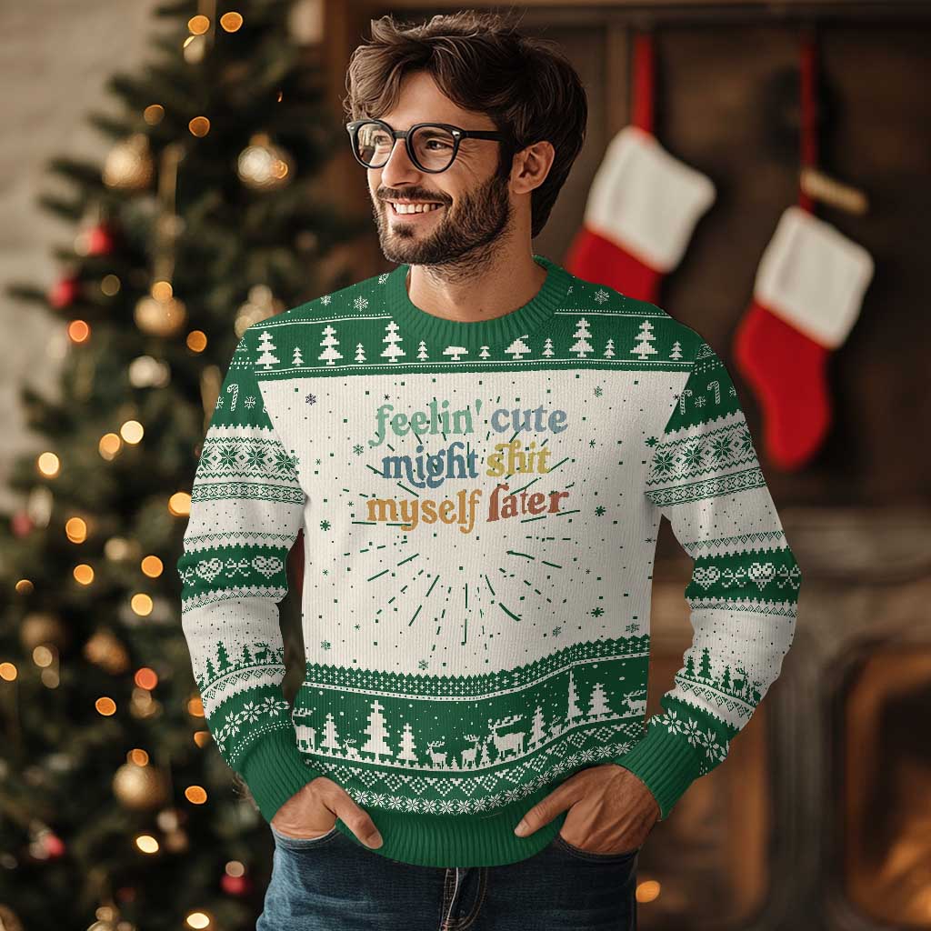 Feeling Cute Might Shit Myself Later Knit Sweatshirt Funny Newborn Gift TS10 Green Print Your Wear