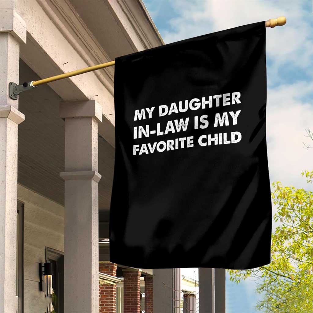 My Daughter In Law Is My Favorite Child Garden Flag Funny Gift For Mother-in-Law Father-in-Law TS10 Print Your Wear