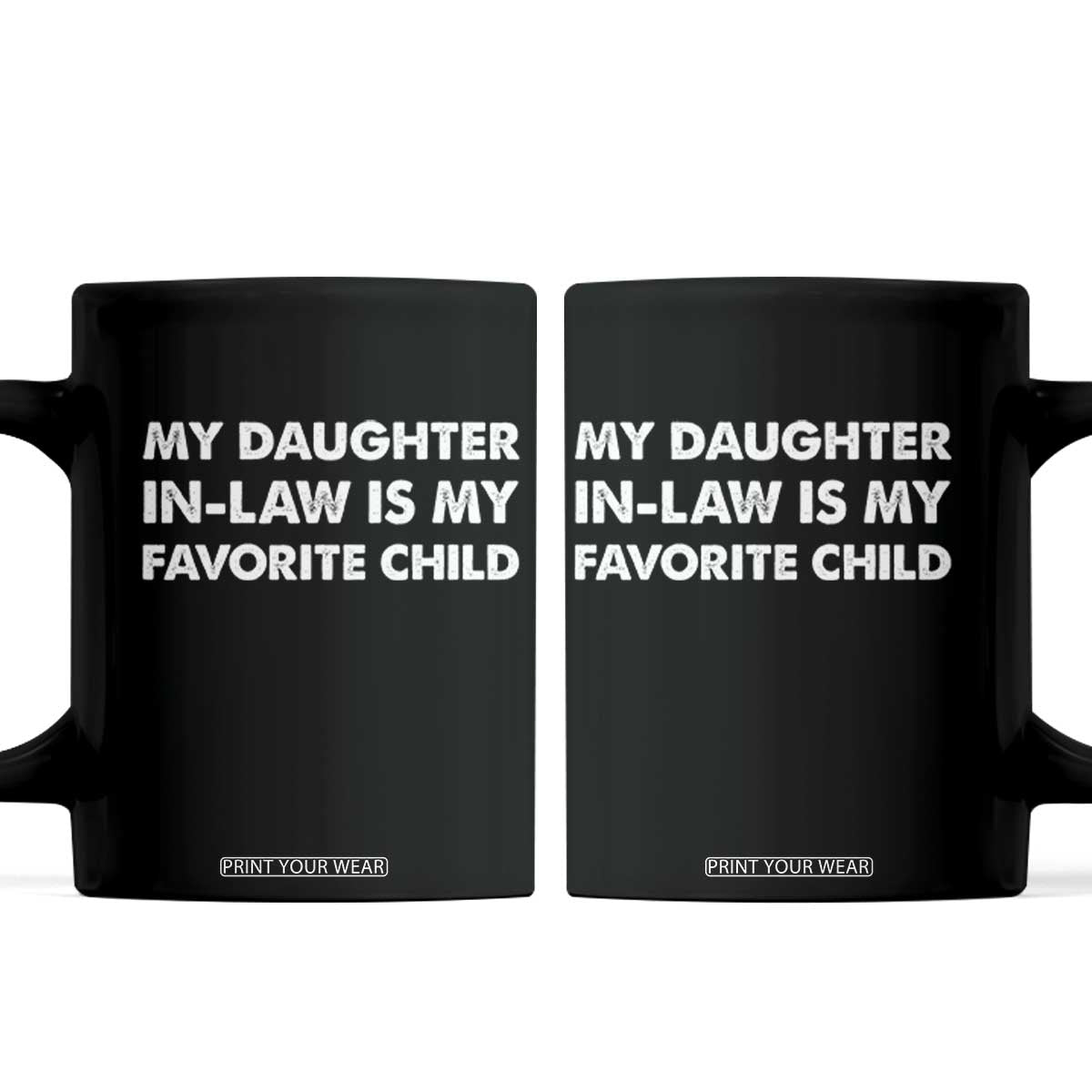 My Daughter In Law Is My Favorite Child Coffee Mug Funny Gift For Mother-in-Law Father-in-Law TS10 Black Print Your Wear