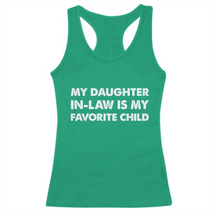 My Daughter In Law Is My Favorite Child Racerback Tank Top Funny Gift For Mother-in-Law Father-in-Law TS10 Irish Green Print Your Wear