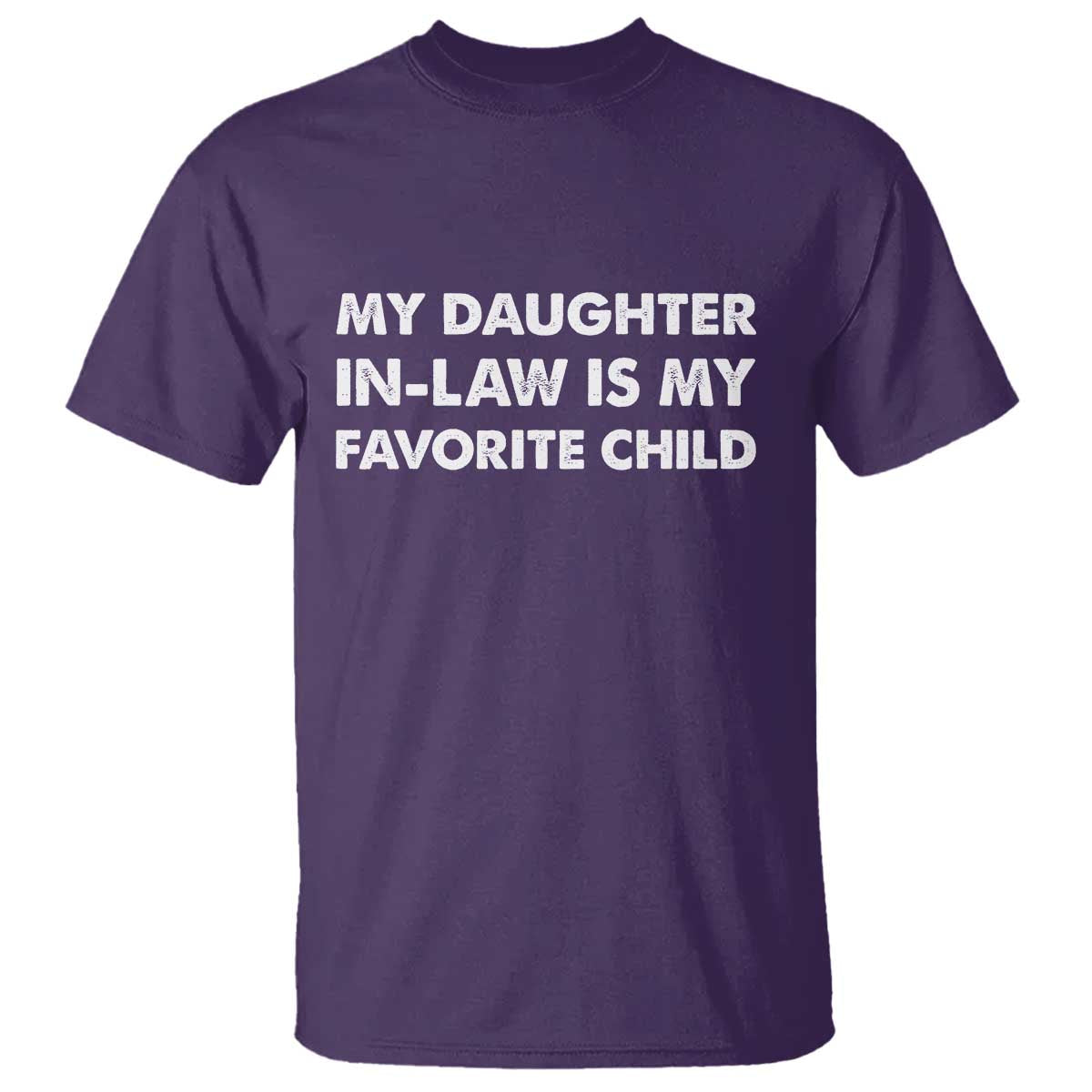 My Daughter In Law Is My Favorite Child T Shirt Funny Gift For Mother-in-Law Father-in-Law TS10 Purple Print Your Wear