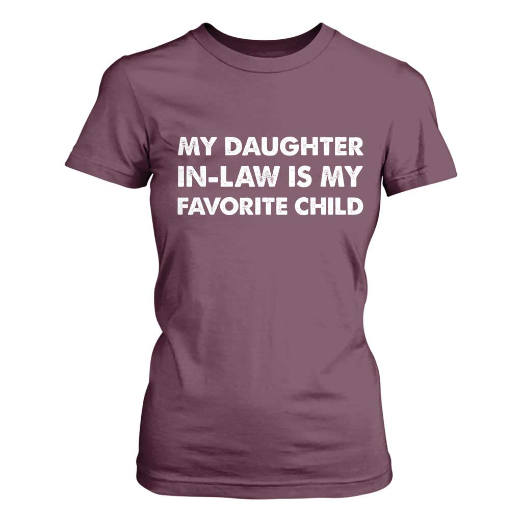 My Daughter In Law Is My Favorite Child T Shirt For Women Funny Gift For Mother-in-Law Father-in-Law TS10 Maroon Print Your Wear