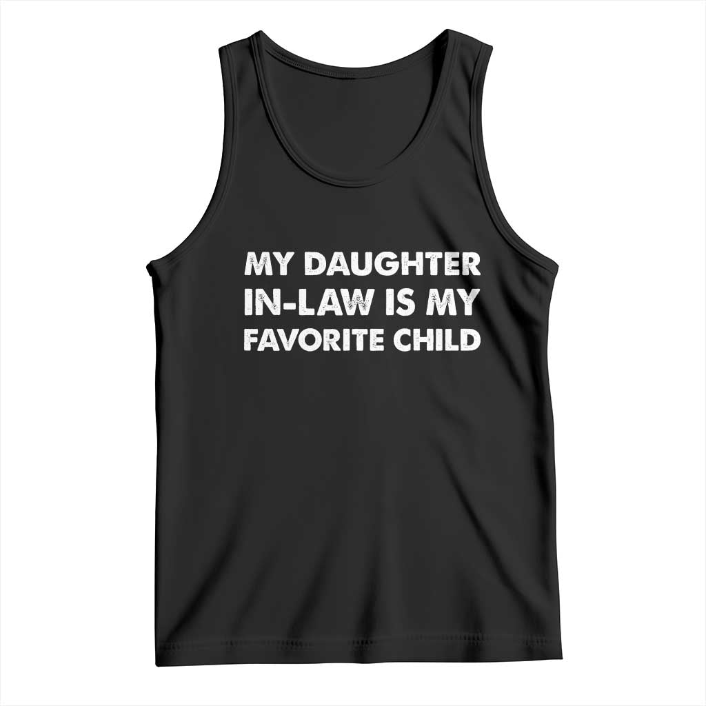 My Daughter In Law Is My Favorite Child Tank Top Funny Gift For Mother-in-Law Father-in-Law TS10 Black Print Your Wear