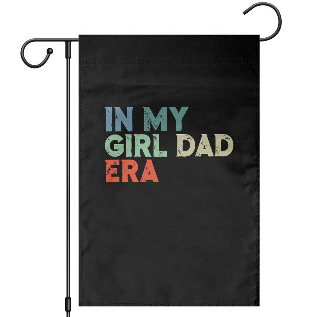 Funny In My Girl Dad Era Garden Flag Fathers Day Presents From Daughter TS10 Black Print Your Wear