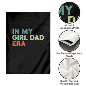 Funny In My Girl Dad Era Garden Flag Fathers Day Presents From Daughter TS10 Print Your Wear