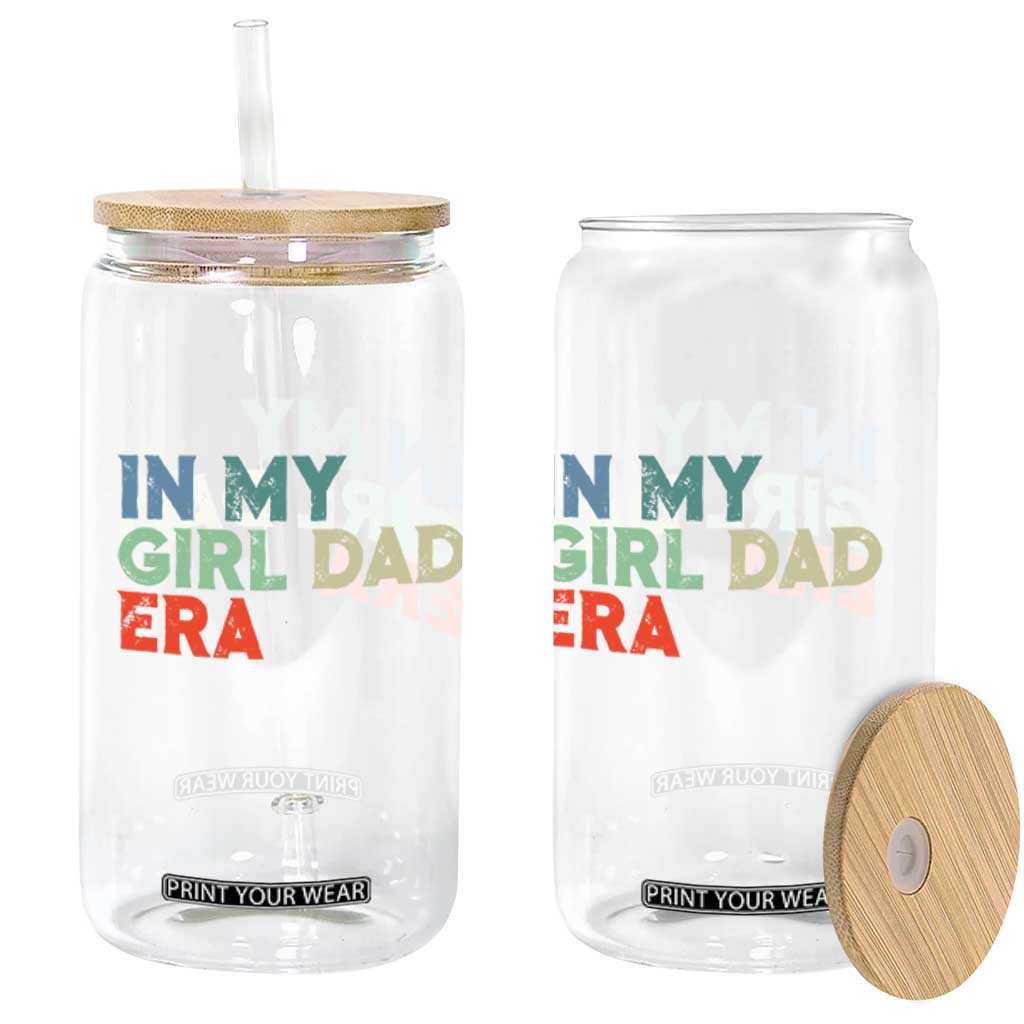 Funny In My Girl Dad Era Glass Can Fathers Day Presents From Daughter TS10 Print Your Wear