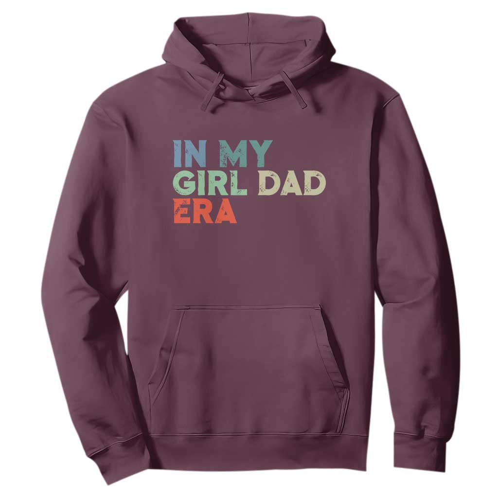 Funny In My Girl Dad Era Hoodie Fathers Day Presents From Daughter TS10 Maroon Print Your Wear