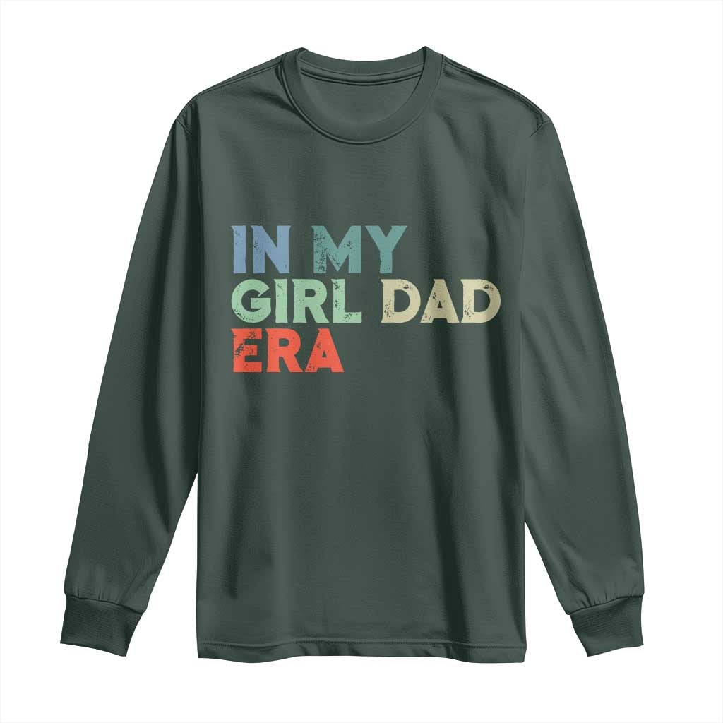 Funny In My Girl Dad Era Long Sleeve Shirt Fathers Day Presents From Daughter TS10 Dark Forest Green Print Your Wear