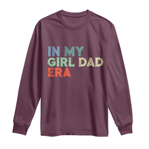 Funny In My Girl Dad Era Long Sleeve Shirt Fathers Day Presents From Daughter TS10 Maroon Print Your Wear