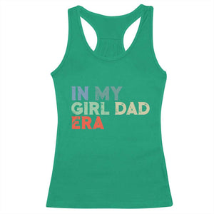 Funny In My Girl Dad Era Racerback Tank Top Fathers Day Presents From Daughter TS10 Irish Green Print Your Wear